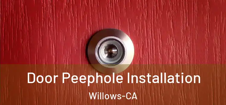Door Peephole Installation Willows-CA
