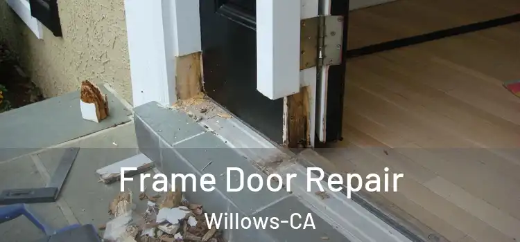 Frame Door Repair Willows-CA