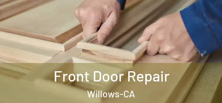 Front Door Repair Willows-CA