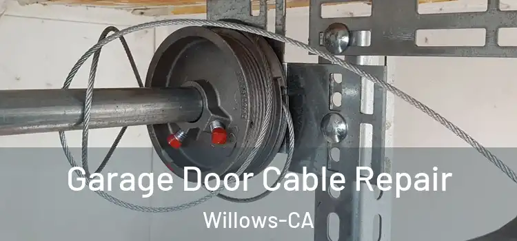 Garage Door Cable Repair Willows-CA