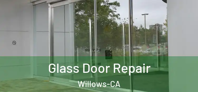 Glass Door Repair Willows-CA